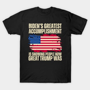 Biden's Greatest Accomplishment Is Showing People How Great Trump Was T-Shirt